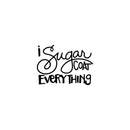 Vinyl Wall Art Decal - I Sugar Coat Everything - Trendy Funny Lovely Good Vibes Food Quote Sticker For Home Door Kitchen Dining Room Restaurant Coffee Shop Storefront Decor 1