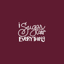 Vinyl Wall Art Decal - I Sugar Coat Everything - 20" x 28" - Trendy Funny Lovely Good Vibes Food Quote Sticker For Home Door Kitchen Dining Room Restaurant Coffee Shop Storefront Decor 1