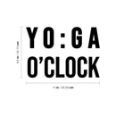 Vinyl Wall Art Decal - YO : GA O'Clock - 9. Trendy Motivational Positive Healthy Quote Sticker For Office Workout Room Yoga CrossFit Center Gym Fitness Lifestyle Decor 4