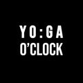 Vinyl Wall Art Decal - YO : GA O'Clock - 9.5" x 14" - Trendy Motivational Positive Healthy Quote Sticker For Office Workout Room Yoga CrossFit Center Gym Fitness Lifestyle Decor 1