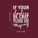 Vinyl Wall Art Decal - If Your Doodies Be Cray Please Use The Spray - 17" x 22" - Trendy Motivational Silly Joke Design Quote Sticker For Home Bedroom Closet Mirror Bathroom Decor 4