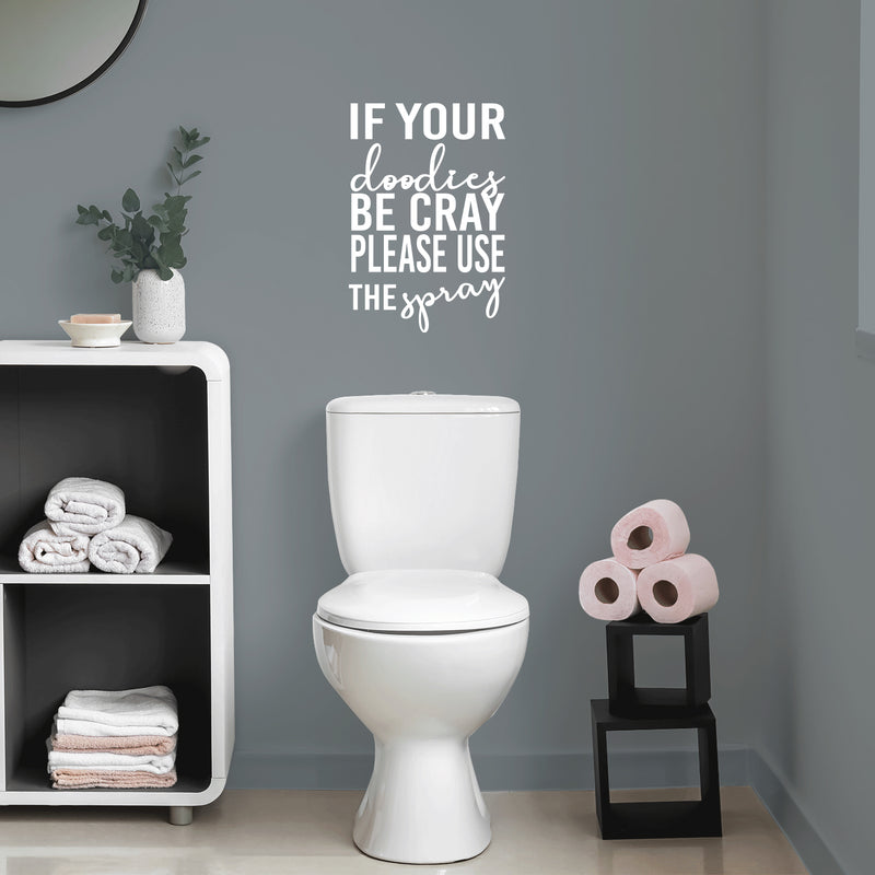 Vinyl Wall Art Decal - If Your Doodies Be Cray Please Use The Spray - 17" x 22" - Trendy Motivational Silly Joke Design Quote Sticker For Home Bedroom Closet Mirror Bathroom Decor 2