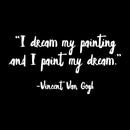 Vinyl Wall Art Decal - I Dream My Painting And I Paint My Dream - 20" x 11" - Modern Motivational Goals Quote Sticker For Home School Bedroom Work Office Classroom Decor 1