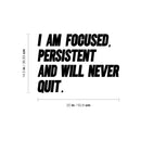 Vinyl Wall Art Decal - I Am Focused Persistent And Will Never Quit - - Motivational Quote Sticker For Home Living Room Classroom School Office Coffee Shop Gym Fitness Decor 4