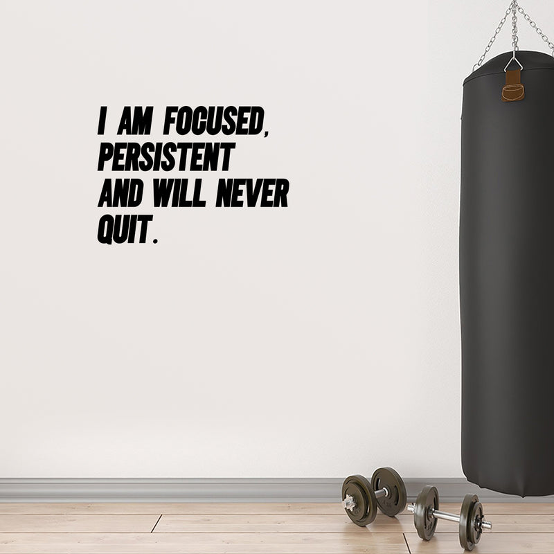 Vinyl Wall Art Decal - I Am Focused Persistent And Will Never Quit - - Motivational Quote Sticker For Home Living Room Classroom School Office Coffee Shop Gym Fitness Decor 2