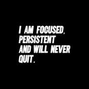Vinyl Wall Art Decal - I Am Focused Persistent And Will Never Quit - 20" x 14.5" - Motivational Quote Sticker For Home Living Room Classroom School Office Coffee Shop Gym Fitness Decor 1