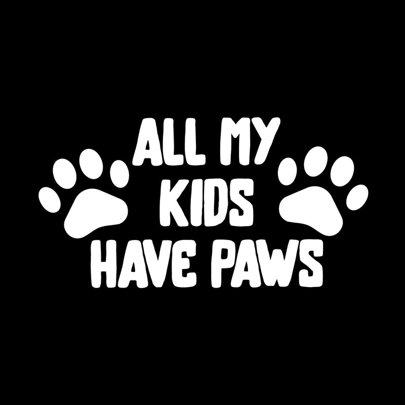 Vinyl Wall Art Decal - All My Kids Have Paws - 7" x 3.5" - Cute Shapes Icon Dog Mom Quote Bumper Sticker For Car Window Thermos Coffee Mug Luggage Office Notebook Laptop Decor 1