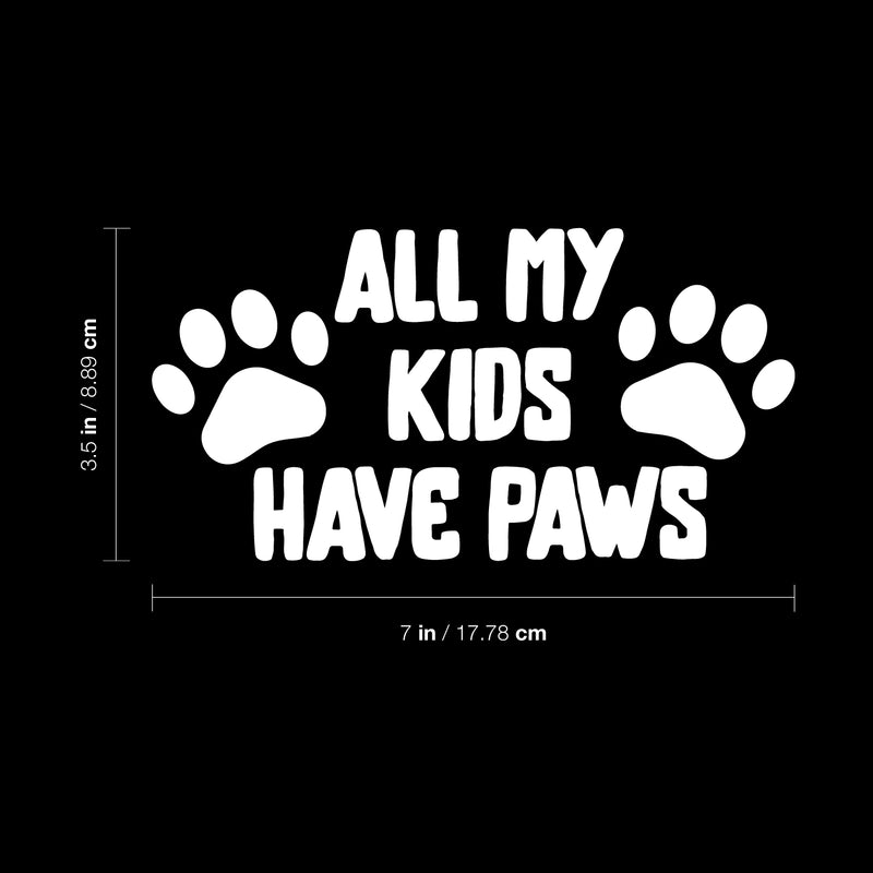 Vinyl Wall Art Decal - All My Kids Have Paws - 7" x 3.5" - Cute Shapes Icon Dog Mom Quote Bumper Sticker For Car Window Thermos Coffee Mug Luggage Office Notebook Laptop Decor 4