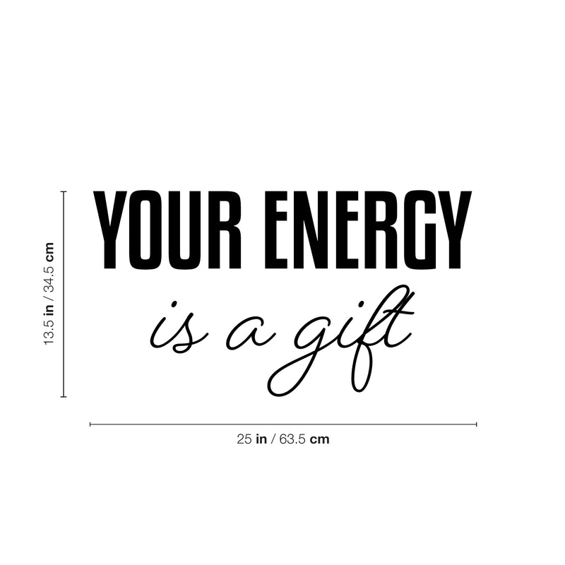 Vinyl Wall Art Decal - Your Energy Is A Gift - 13. Trendy Inspirational Lovely Good Vibes Quote Sticker For Home Bedroom Closet Living Room Boutique Coffee Shop Decor 4