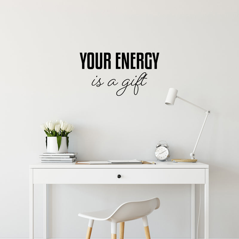 Vinyl Wall Art Decal - Your Energy Is A Gift - 13.5" x 25" - Trendy Inspirational Lovely Good Vibes Quote Sticker For Home Bedroom Closet Living Room Boutique Coffee Shop Decor 2