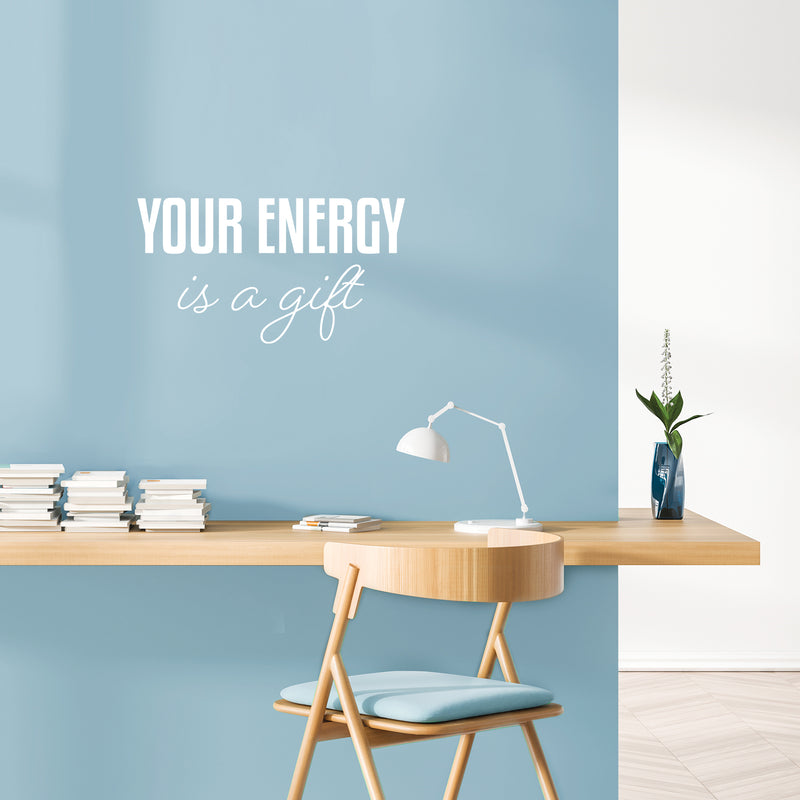 Vinyl Wall Art Decal - Your Energy Is A Gift - 13.5" x 25" - Trendy Inspirational Lovely Good Vibes Quote Sticker For Home Bedroom Closet Living Room Boutique Coffee Shop Decor 3