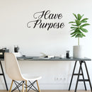 Vinyl Wall Art Decal - Have Purpose - Trendy Motivational Positive Lifestyle Quote Sticker For Home Bedroom Living Room School Classroom Coffee Shop Office Gym Fitness Decor 2