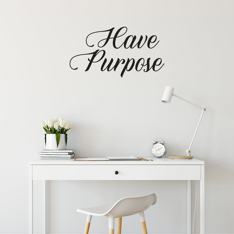 Vinyl Wall Art Decal - Have Purpose - 15" x 28" - Trendy Motivational Positive Lifestyle Quote Sticker For Home Bedroom Living Room School Classroom Coffee Shop Office Gym Fitness Decor 3