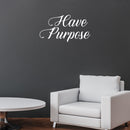 Vinyl Wall Art Decal - Have Purpose - 15" x 28" - Trendy Motivational Positive Lifestyle Quote Sticker For Home Bedroom Living Room School Classroom Coffee Shop Office Gym Fitness Decor 2