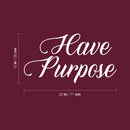 Vinyl Wall Art Decal - Have Purpose - 15" x 28" - Trendy Motivational Positive Lifestyle Quote Sticker For Home Bedroom Living Room School Classroom Coffee Shop Office Gym Fitness Decor 4