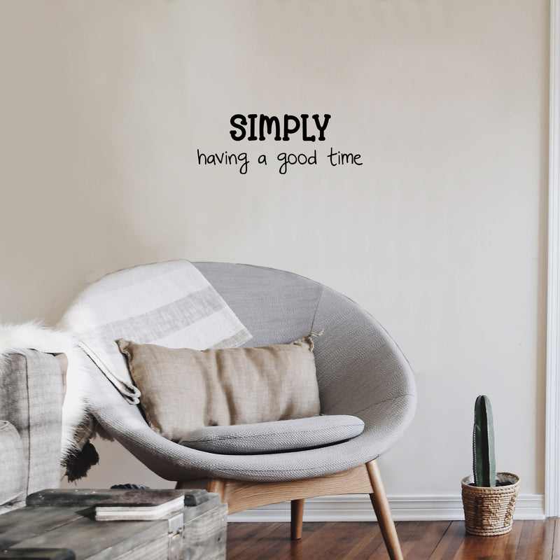 Vinyl Wall Art Decal - Simply Having A Good Time - 9" x 25" - Inspirational Positive Quote Sticker For Home Kids Room Bedroom School Classroom Nursery Decor 3