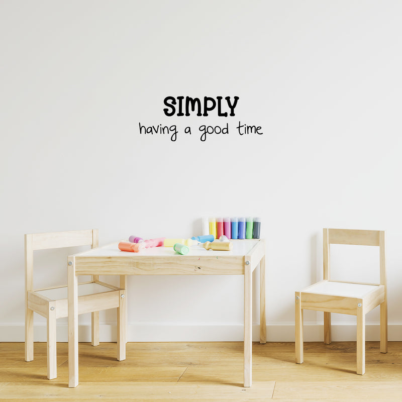 Vinyl Wall Art Decal - Simply Having A Good Time - Inspirational Positive Quote Sticker For Home Kids Room Bedroom School Classroom Nursery Decor 2