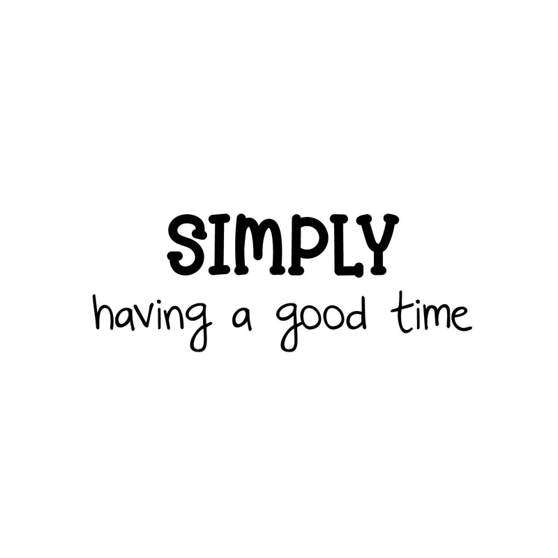 Vinyl Wall Art Decal - Simply Having A Good Time - Inspirational Positive Quote Sticker For Home Kids Room Bedroom School Classroom Nursery Decor 1