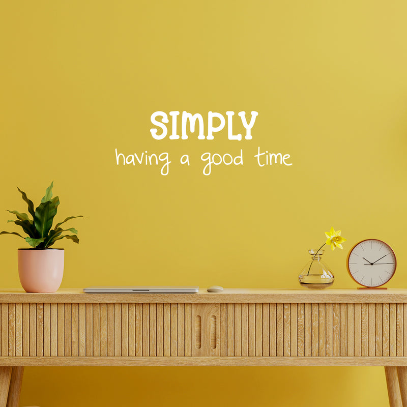 Vinyl Wall Art Decal - Simply Having A Good Time - 9" x 25" - Inspirational Positive Quote Sticker For Home Kids Room Bedroom School Classroom Nursery Decor 2