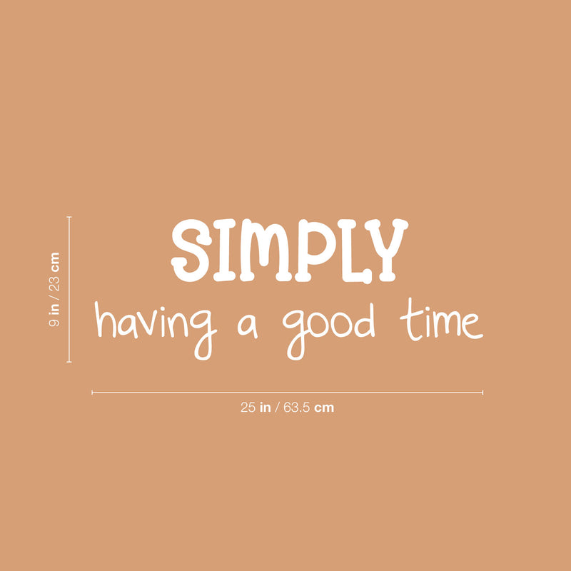 Vinyl Wall Art Decal - Simply Having A Good Time - 9" x 25" - Inspirational Positive Quote Sticker For Home Kids Room Bedroom School Classroom Nursery Decor 4