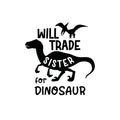 Vinyl Wall Art Decal - Wild Trade Sister For Dinosaur - 14. Trendy Funny Lovely Design Quote Sticker For Toddlers Bedroom Playroom Daycare Kindergarten Decor 1