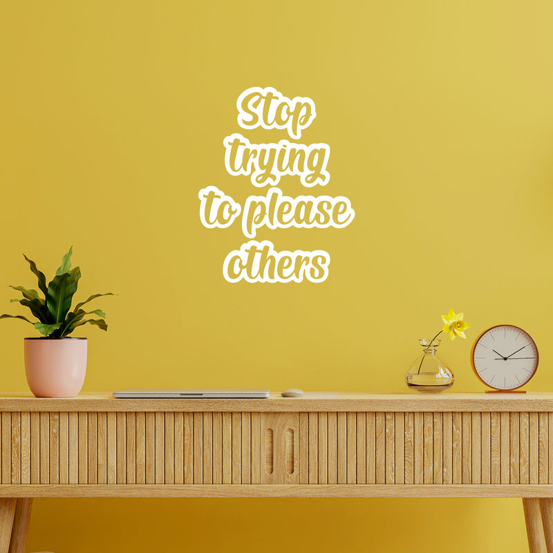 Vinyl Wall Art Decal - Stop Trying To Please Others - 20" x 16" - Trendy Inspirational Self Love Quote Sticker For Home Office Teen Bedroom Living Room Decor 2