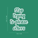 Vinyl Wall Art Decal - Stop Trying To Please Others - 20" x 16" - Trendy Inspirational Self Love Quote Sticker For Home Office Teen Bedroom Living Room Decor 4