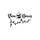 Vinyl Wall Art Decal - Slow Down - Trendy Inspirational Quote Sloth Design Sticker For Children Bedroom Home Baby Nursery Daycare Kids Room Decor 1