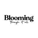 Vinyl Wall Art Decal - Blooming Through It All - 4.5" x 14" - Modern Inspirational Positive Self Esteem Quote Sticker For Teen Bedroom Closet Living Room Home Office Decor 1