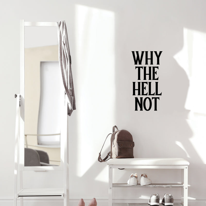 Vinyl Wall Art Decal - Why The Hell Not - 13. Motivational Courage Funny Sticker Quote For Home Bedroom Living Room Coffee Shop Work Office Decor 4