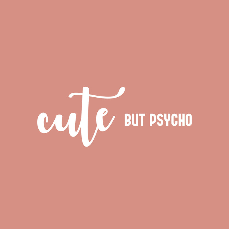 Vinyl Wall Art Decal - Cute But Psycho - 9.5" x 25" - Trendy Motivational Positive Sarcastic Adult Quote Sticker For Home Bedroom Living Room Office Boutique Coffee Shop Gym Fitness Decor 1