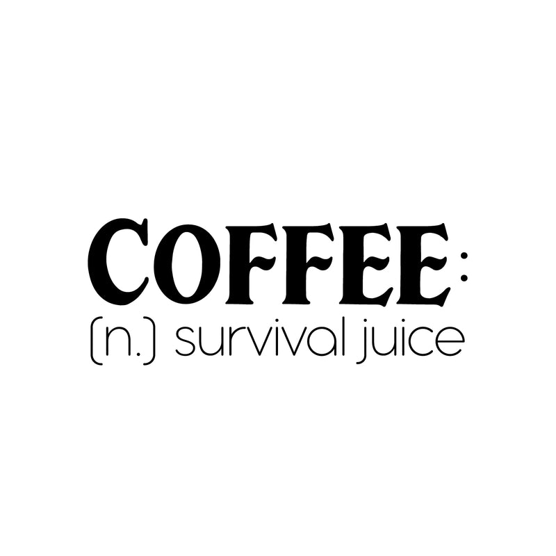 Vinyl Wall Art Decal - Coffee: Survival Juice - 9.5" x 25" - Trendy Funny Motivational Caffeine Lovers Quote Sticker For Home Kitchen Office Coffee Shop Restaurant Storefront Decor 1