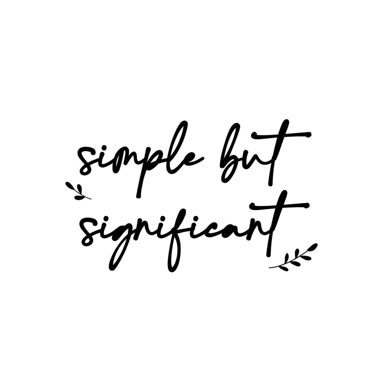 Vinyl Wall Art Decal - Simple But Significant - 10" x 17" - Modern Motivational Self Esteem Quote Sticker For Home Office Bedroom Mirror Living Room Decor 1