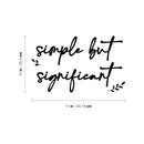 Vinyl Wall Art Decal - Simple But Significant - 10" x 17" - Modern Motivational Self Esteem Quote Sticker For Home Office Bedroom Mirror Living Room Decor 4