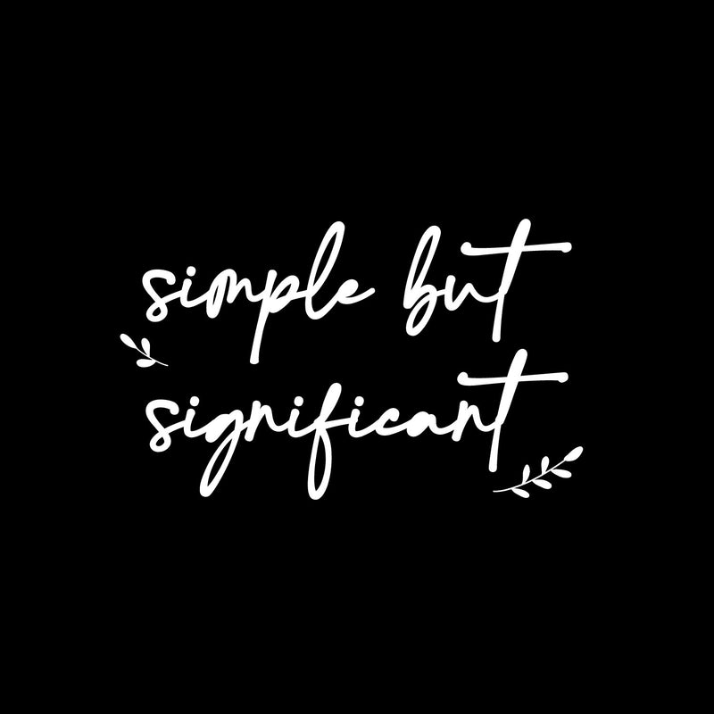 Vinyl Wall Art Decal - Simple But Significant - 10" x 17" - Modern Motivational Self Esteem Quote Sticker For Home Office Bedroom Mirror Living Room Decor 1