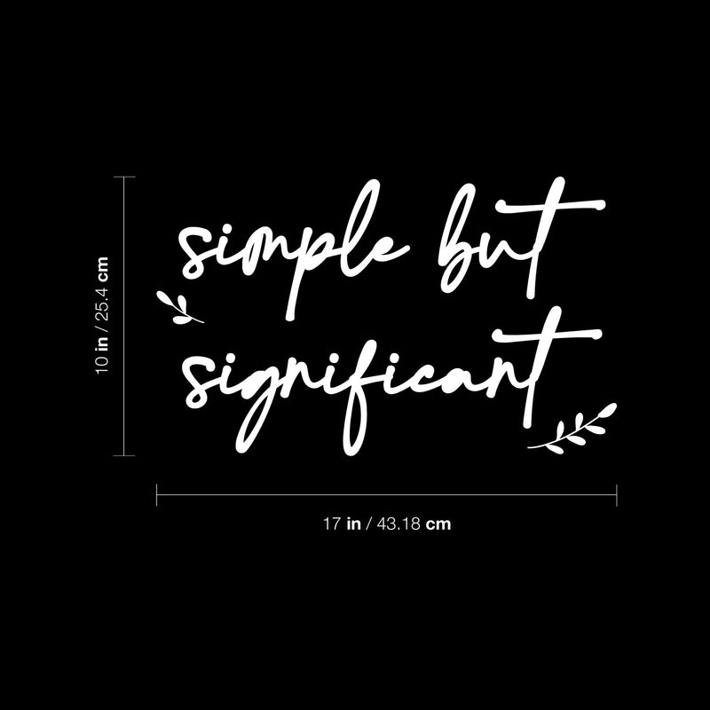 Vinyl Wall Art Decal - Simple But Significant - 10" x 17" - Modern Motivational Self Esteem Quote Sticker For Home Office Bedroom Mirror Living Room Decor 4