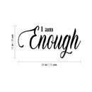Vinyl Wall Art Decal - I Am Enough - 15" x 29" - Inspiring Lovely Positive Self Esteem Quote Sticker For Home Bedroom Closet Living Room Kids Room Office Decor 4