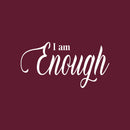 Vinyl Wall Art Decal - I Am Enough - 15" x 29" - Inspiring Lovely Positive Self Esteem Quote Sticker For Home Bedroom Closet Living Room Kids Room Office Decor 1