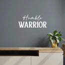 Vinyl Wall Art Decal - Humble Warrior - 11.5" x 25" - Trendy Motivational Positive Healthy Quote Sticker For Office Workout Room Yoga CrossFit Center Gym Fitness Lifestyle Decor 2