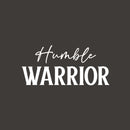 Vinyl Wall Art Decal - Humble Warrior - 11.5" x 25" - Trendy Motivational Positive Healthy Quote Sticker For Office Workout Room Yoga CrossFit Center Gym Fitness Lifestyle Decor 1