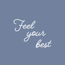 Vinyl Wall Art Decal - Feel Your Best - 9.5" x 25" - Trendy Motivational Good Vibes Quote Sticker For Home Bedroom Living Room Playroom Classroom Office Coffee Shop Gym Fitness Decor 1