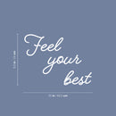 Vinyl Wall Art Decal - Feel Your Best - 9.5" x 25" - Trendy Motivational Good Vibes Quote Sticker For Home Bedroom Living Room Playroom Classroom Office Coffee Shop Gym Fitness Decor 4