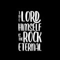 Vinyl Wall Art Decal - The Lord Himself Is The Rock Eternal - 19" x 11" - Modern Inspiring Lovely Spiritual Quote Sticker For Bedroom Living Room Coffee Shop Religious Center Decor 1