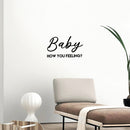 Vinyl Wall Art Decal - Baby How You Feeling - 14.5" x 25" - Trendy Inspirational Optimistic Quote Sticker For Meditation Therapy Yoga School Classroom Decor 3