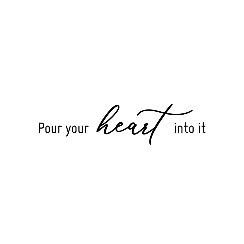 Vinyl Wall Art Decal - Pour Your Heart Into It - 6. Modern Inspirational Quote Sticker for Home Office Kitchenette Restaurant Coffee Shop Decor 1