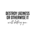 Vinyl Wall Art Decal - Destroy Laziness Or Otherwise It Will Destroy You - Motivating Positive Lifestyle Quote Sticker For Bedroom School Coffee Shop Office Gym Fitness Decor 1