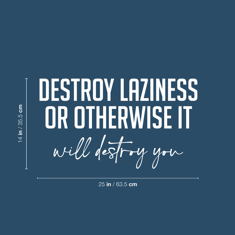 Vinyl Wall Art Decal - Destroy Laziness Or Otherwise It Will Destroy You - Motivating Positive Lifestyle Quote Sticker For Bedroom School Coffee Shop Office Gym Fitness Decor 5