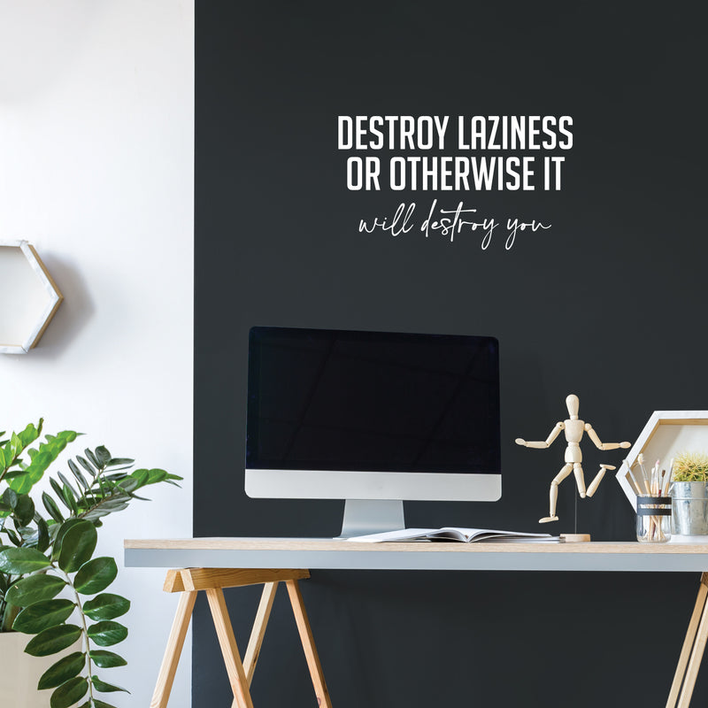 Vinyl Wall Art Decal - Destroy Laziness Or Otherwise It Will Destroy You - 14" x 25" - Motivating Positive Lifestyle Quote Sticker For Bedroom School Coffee Shop Office Gym Fitness Decor 2