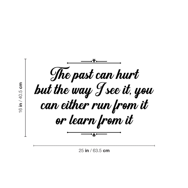 Vinyl Wall Art Decal - The Past Can Hurt But The Way I See It - 16" x 25" - Modern Inspirational Good Vibes Quote Sticker For Home Closet Bedroom Living Room Office Coffee Shop Decor 4