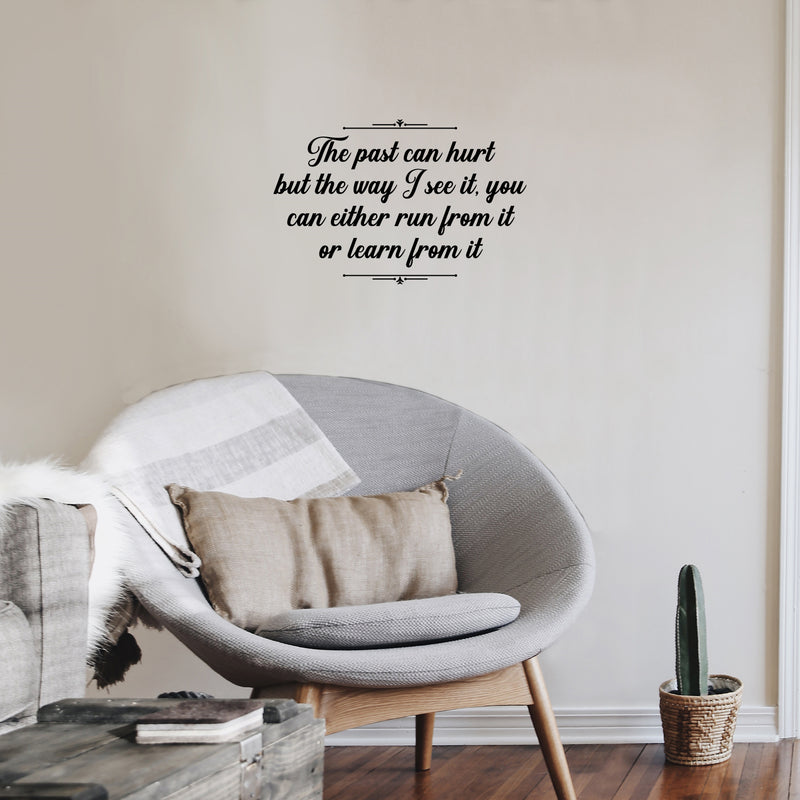 Vinyl Wall Art Decal - The Past Can Hurt But The Way I See It - 16" x 25" - Modern Inspirational Good Vibes Quote Sticker For Home Closet Bedroom Living Room Office Coffee Shop Decor 3